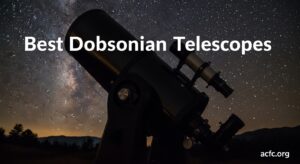 Best Dobsonian Telescopes