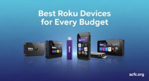 Best Roku Devices for Every Budget