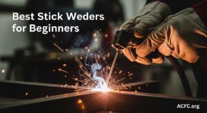 Best Stick Welders for Beginners