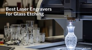 Best Laser Engravers for Glass Etching