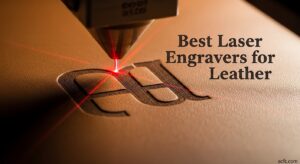 Best Laser Engravers for Leather