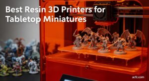 Best Resin 3D Printers for Tabletop Miniatures