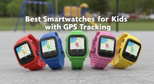 Best Smartwatches for Kids with GPS Tracking