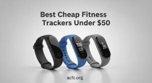 Best Cheap Fitness Trackers Under $50