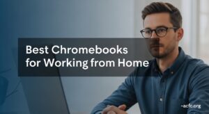 Best Chromebooks for Working from Home