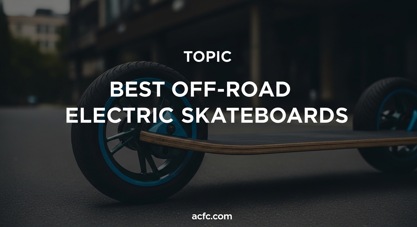 Best Off-Road Electric Skateboards