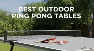Best Outdoor Ping Pong Tables