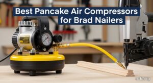 Best Pancake Air Compressors for Brad Nailers
