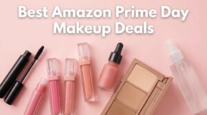 Best Amazon Prime Day Makeup Deals 2026