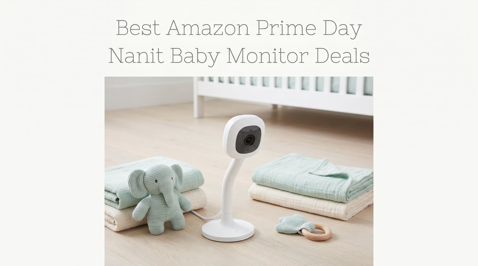 Best Amazon Prime Day Nanit Baby Monitor Deals 2026