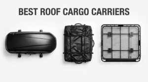 best roof cargo carriers