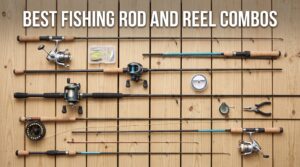 best fishing rod and reel combos