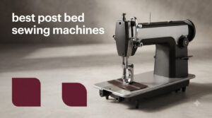 best post bed sewing machines