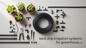 best drip irrigation systems for greenhouses