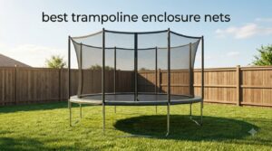 best trampoline enclosure nets
