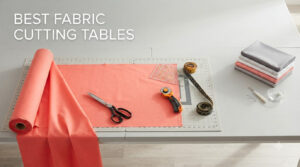 best fabric cutting tables