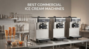 best commercial ice cream machines