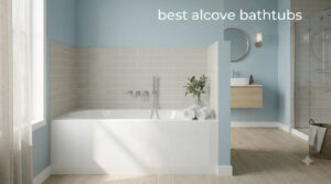 best alcove bathtubs