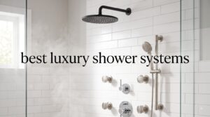 best luxury shower systems