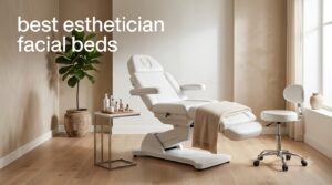 best esthetician facial beds
