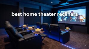 best home theater recliners