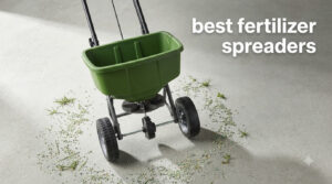 best fertilizer spreaders