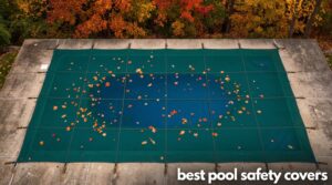 best pool safety covers