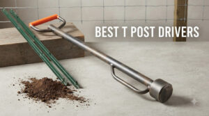 best t post drivers