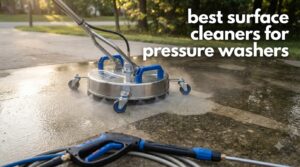 best surface cleaners for pressure washers