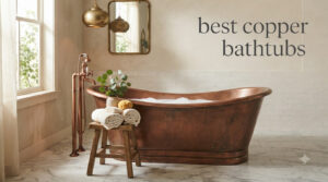 best copper bathtubs
