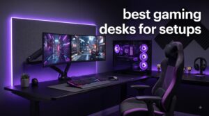 best gaming desks for setups