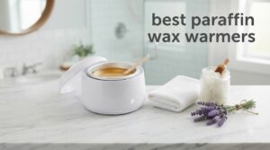 best paraffin wax warmers