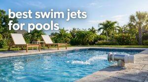 best swim jets for pools