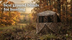 best ground blinds for hunting