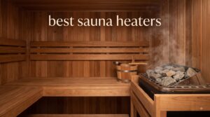 best sauna heaters