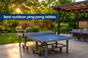 best outdoor ping pong tables