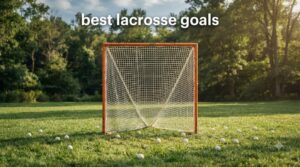 best lacrosse goals