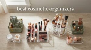 best cosmetic organizers