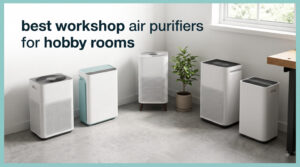 best workshop air purifiers for hobby rooms