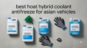 best hoat hybrid coolant antifreeze for asian vehicles