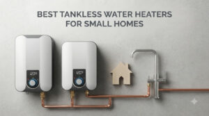 best tankless water heaters for small homes