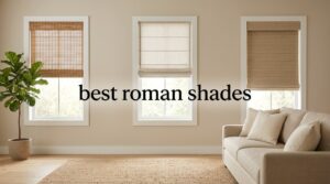 best roman shades