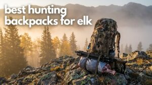 best hunting backpacks for elk