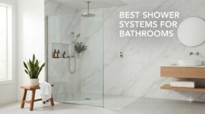 best shower systems for bathrooms