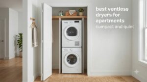 best ventless dryers for apartments compact and quiet