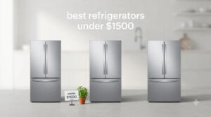 best refrigerators under $1500