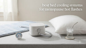 best bed cooling systems for menopause hot flashes