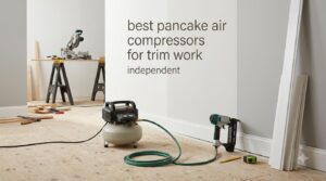 best pancake air compressors for trim work independent