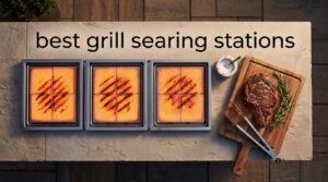best grill searing stations