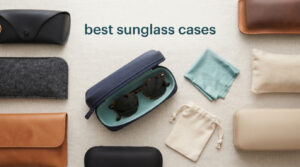 best sunglass cases